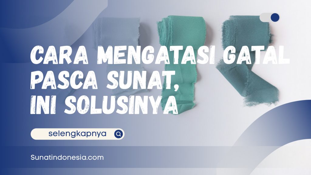 Ilustrasi Cara Mengatasi Gatal Pasca Sunat